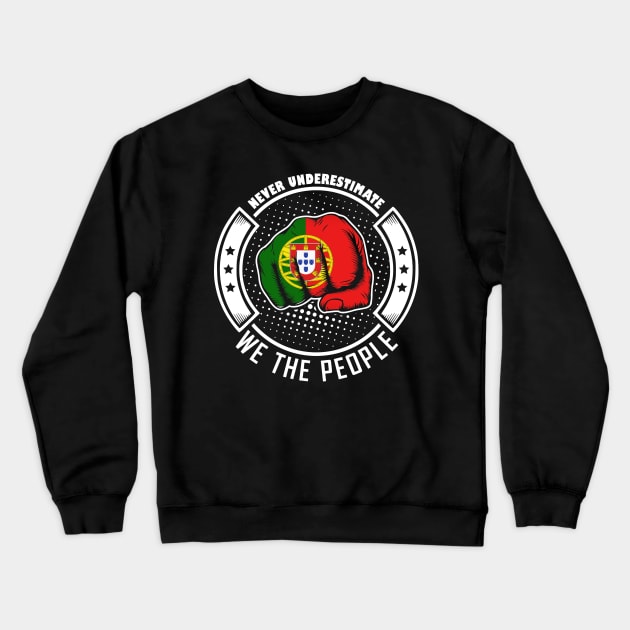 Never underestimate portuguese we the people! Crewneck Sweatshirt by simbamerch